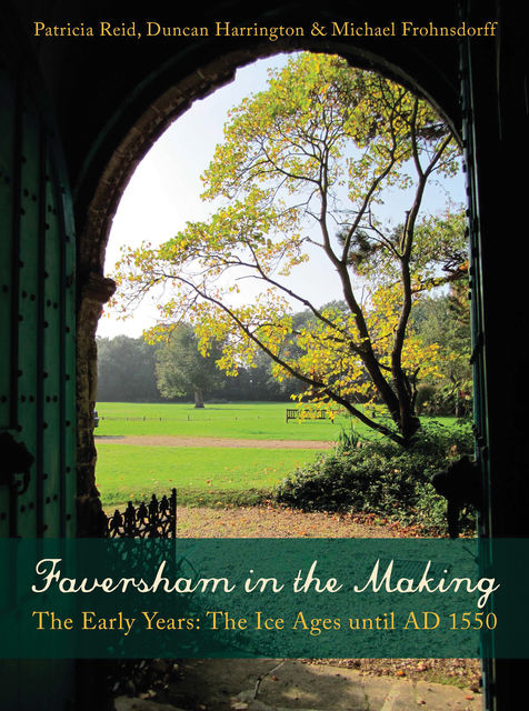 Faversham in the Making, Duncan Harrington, Michael Frohnsdorff, Patricia Reid