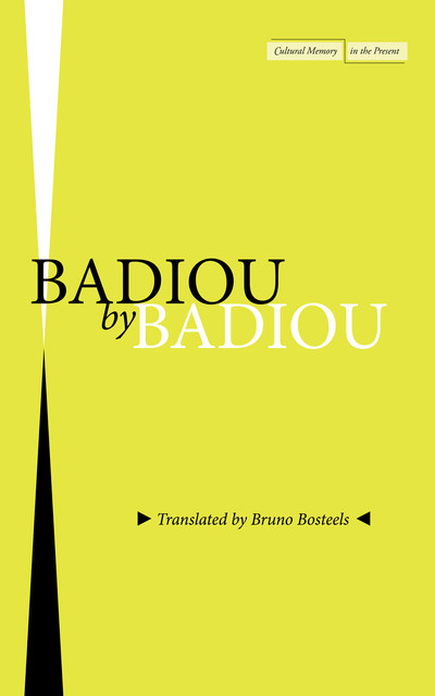 Badiou by Badiou, Alain Badiou