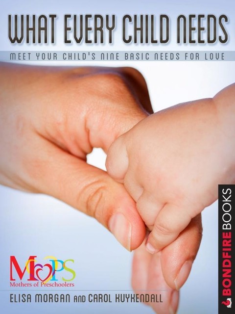 What Every Child Needs, Carol Kuykendall, Elisa Morgan