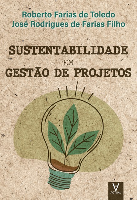 Sustentabilidade em Gestão de Projetos, José Rodrigues de Farias Filho, Roberto Farias de Toledo
