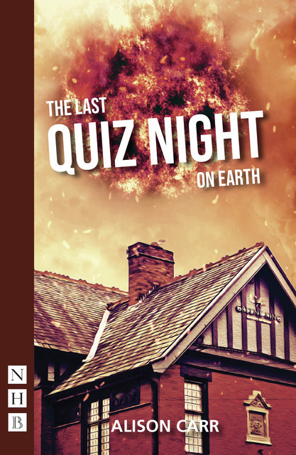The Last Quiz Night on Earth (NHB Modern Plays), Alison Carr