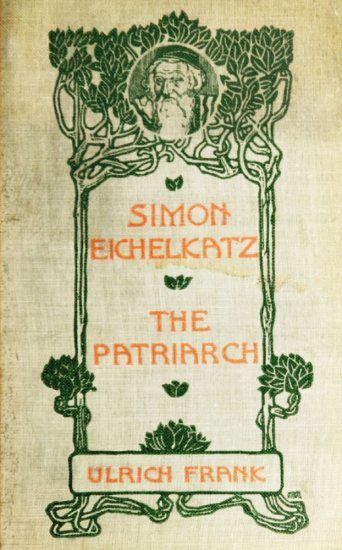 Simon Eichelkatz; The Patriarch. Two Stories of Jewish Life, Ulrich Frank