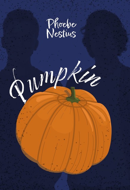 Pumpkin, Phoebe Nestius