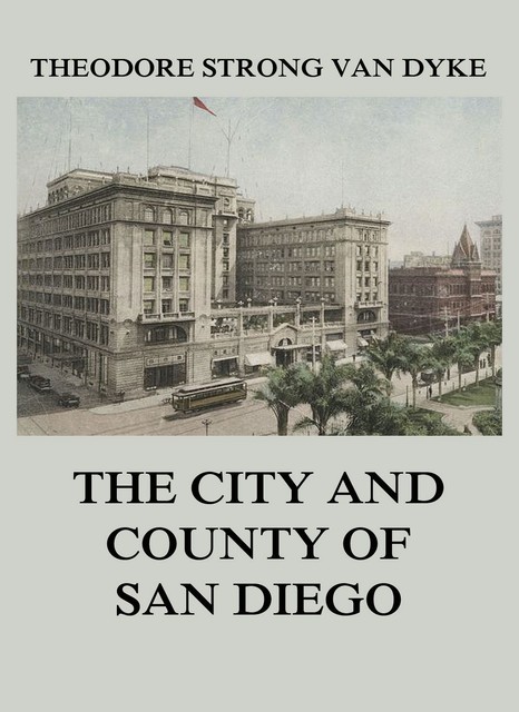 The City And County Of San Diego, Theodore Strong Van Dyke