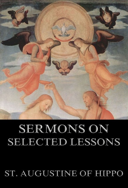 Sermons On Selected Lessons Of The New Testament, St.Augustine of Hippo