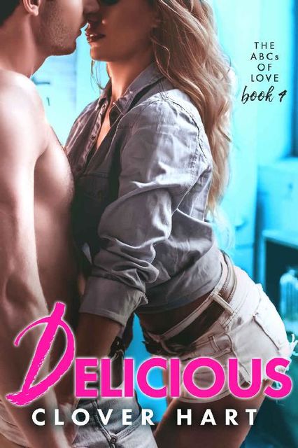 Delicious (The ABCs of Love Book 4), Clover Hart