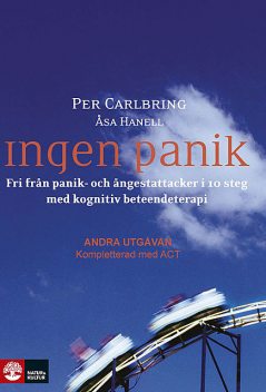 Ingen panik: Fri från panik- och ångestattacker i 10 steg med kognitiv beteendeterapi, Per Carlbring, Åsa Hanell
