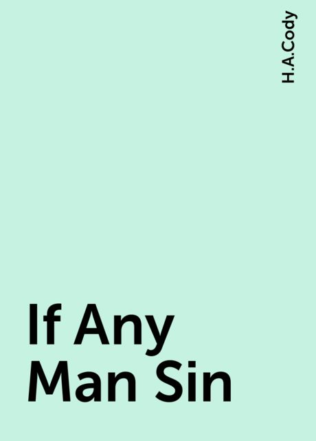 If Any Man Sin, H.A.Cody