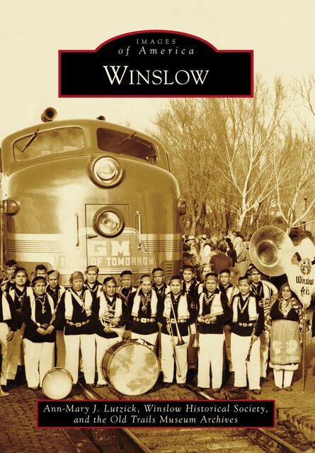 Winslow, Ann-Mary J. Lutzick, Old Trails Museum Archives, Winslow Historical Society
