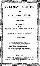 Calumny Refuted by Facts From Liberia With Extracts From the Inaugural Address of the Coloured President Roberts; an Eloquent Speech of Hilary Teage, a Coloured Senator; and Extracts From a Discourse by H. H. Garnett, a Fugitive Slave, on the Past and Pre, Wilson Armistead