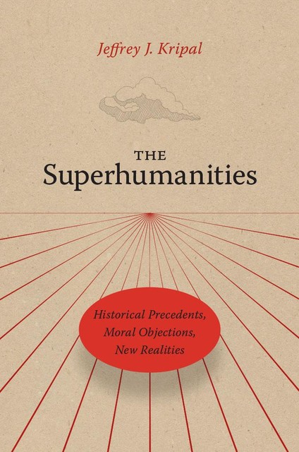 The Superhumanities, Jeffrey J. Kripal