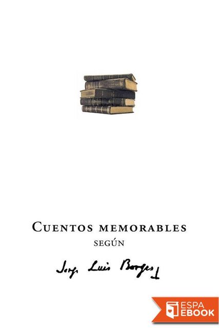 Cuentos memorables según Jorge Luis Borges, AA. VV.