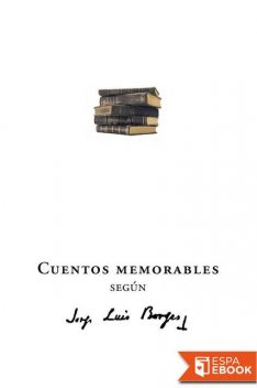 Cuentos memorables según Jorge Luis Borges, AA. VV.