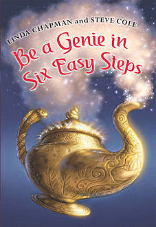 Be a Genie in Six Easy Steps, Linda Chapman, Steve Cole