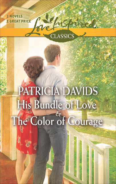 His Bundle of Love and The Color of Courage, Patricia Davids