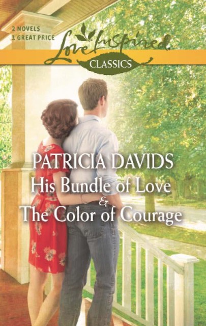 His Bundle of Love and The Color of Courage, Patricia Davids