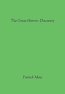 The Great Horror: Discovery, Patrick Mew