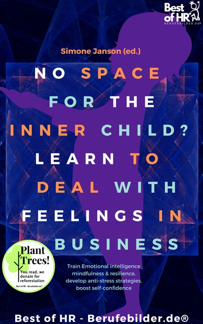 No Space for the Inner Child? Learn to Deal with Feelings in Business, Simone Janson