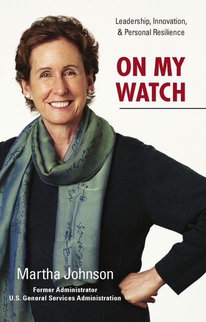 On My Watch: Leadership, Innovation & Personal Resilience, Martha Johnson