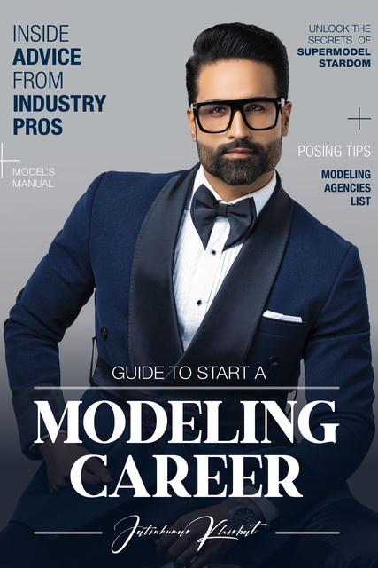 Guide to Start a Modeling Career, Jatin Kumar Khirbat