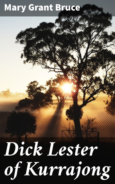 Dick Lester of Kurrajong, Mary Grant Bruce