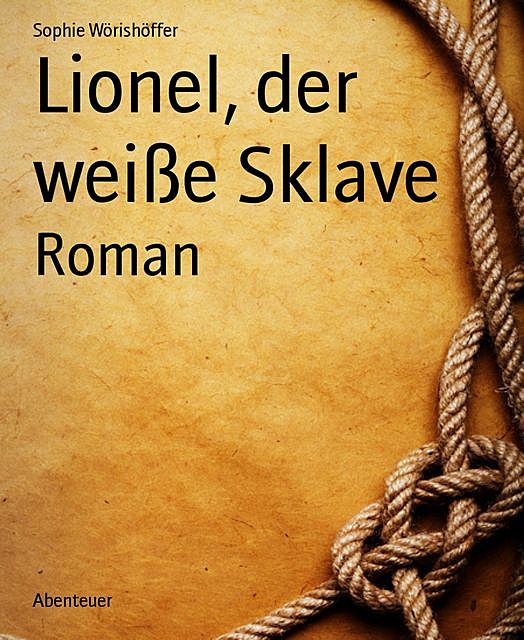Lionel, der weiße Sklave, Sophie Wörishöffer