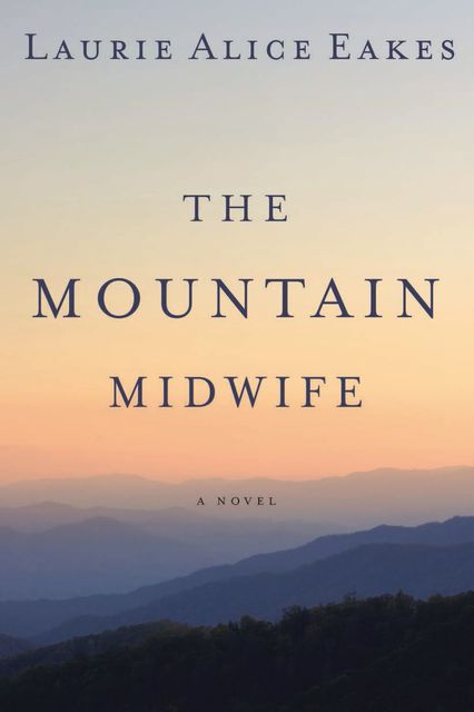 The Mountain Midwife, Laurie Alice Eakes