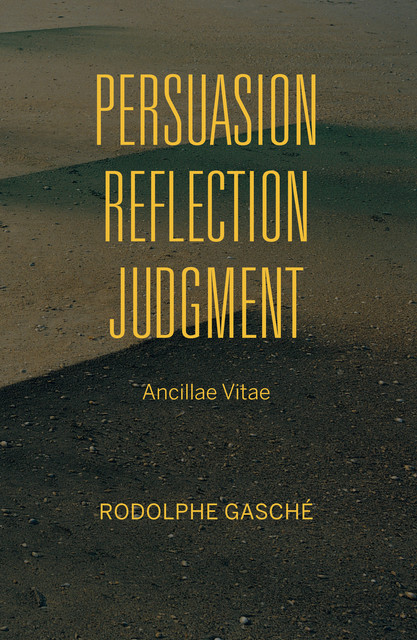 Persuasion, Reflection, Judgment, Rodolphe Gasché