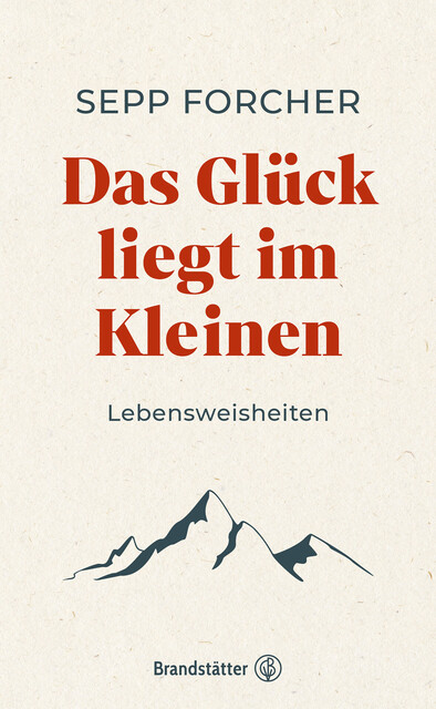 Das Glück liegt im Kleinen, Sepp Forcher
