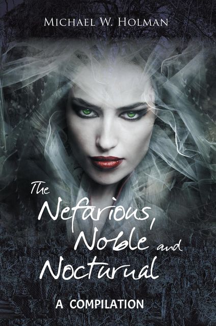 The Nefarious, Noble and Nocturnal, Michael Holman