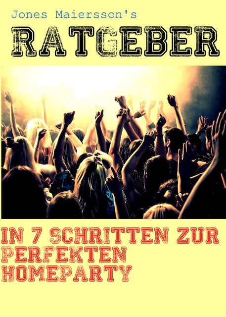 Ratgeber: In 7 Schritten zur perfekten Homeparty, Jones Maiersson