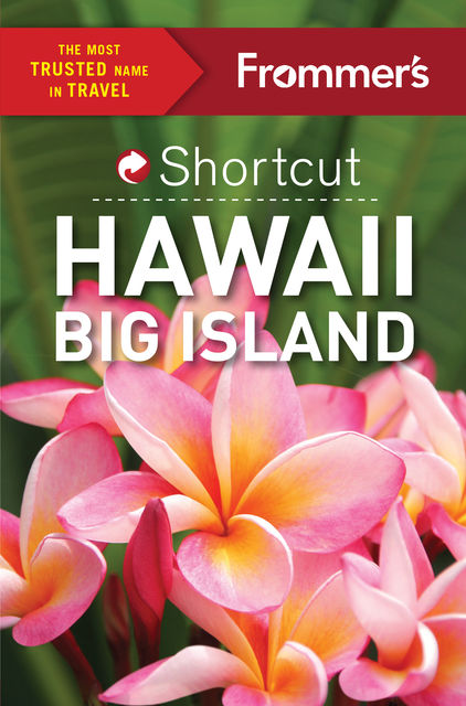 Frommer's Shortcut Hawaii Big Island, Jeanne Cooper, Shannon Wianecki