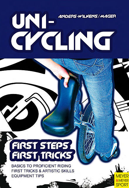 Unicycling – First Steps, First Tricks, Andreas Anders-Wilkens, Robert Mager