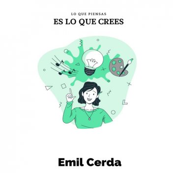 Lo que piensas, es lo que crees, Emil Cerda