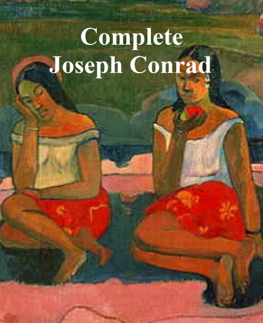 Complete Joseph Conrad, Joseph Conrad