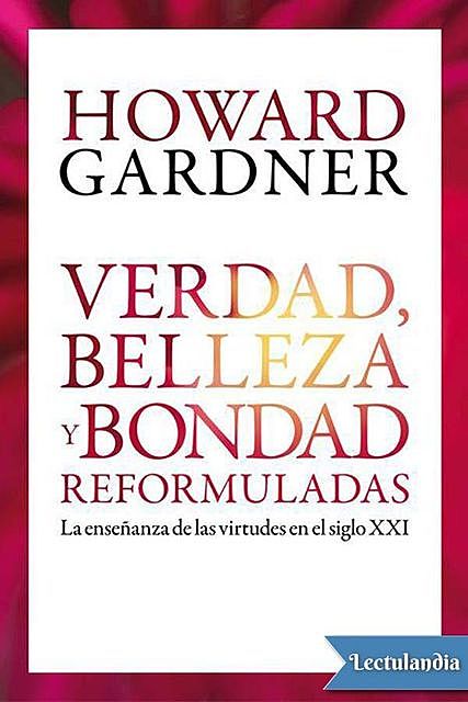 Verdad, belleza y bondad reformuladas, Howard Gardner