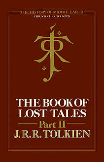The Book of Lost Tales 2 (The History of Middle-earth, Book 2), Christopher Tolkien