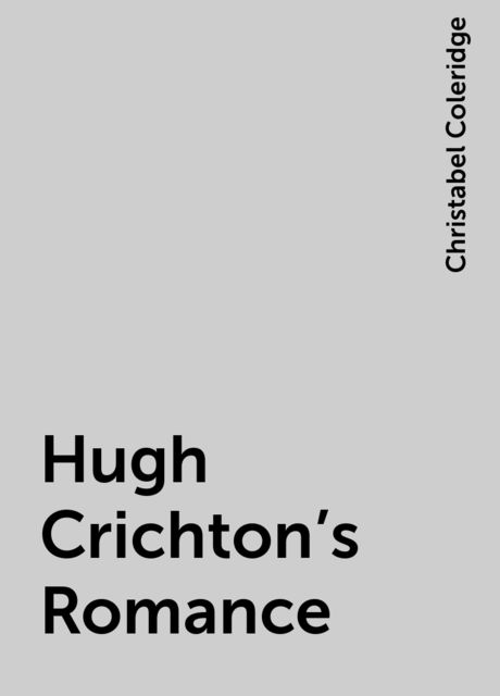 Hugh Crichton's Romance, Christabel Coleridge