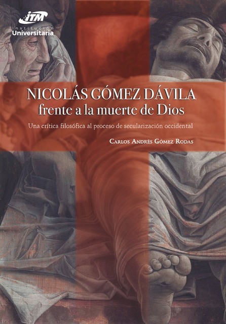 Nicolás Gómez Dávila frente a la muerte de Dios, Carlos Andrés Gómez Rodas