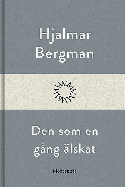 Den som en gång älskat, Hjalmar Bergman