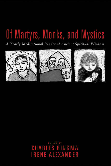 Of Martyrs, Monks, and Mystics, Charles Ringma