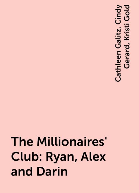 The Millionaires' Club: Ryan, Alex and Darin, Kristi Gold, Cathleen Galitz, Cindy Gerard