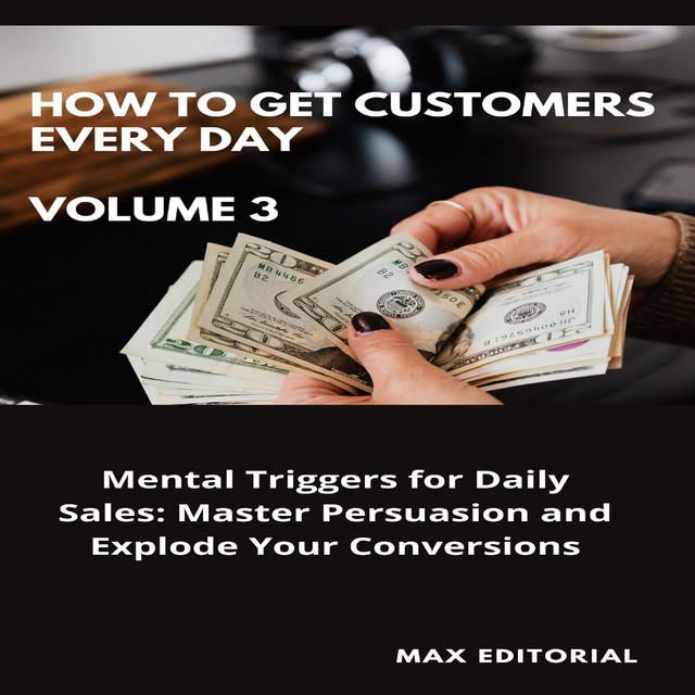 How To Win Customers Every Day _ Volume 3, Max Editorial