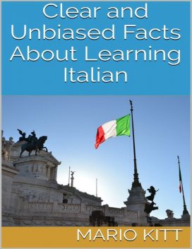 Clear and Unbiased Facts About Learning Italian, Mario Kitt
