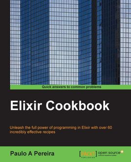 Elixir Cookbook, Paulo A Pereira