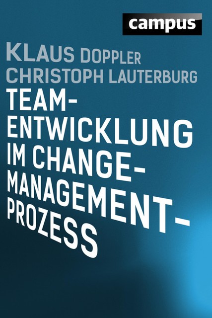 Teamentwicklung im Change-Management-Prozess, Klaus Doppler, Christoph Lauterburg