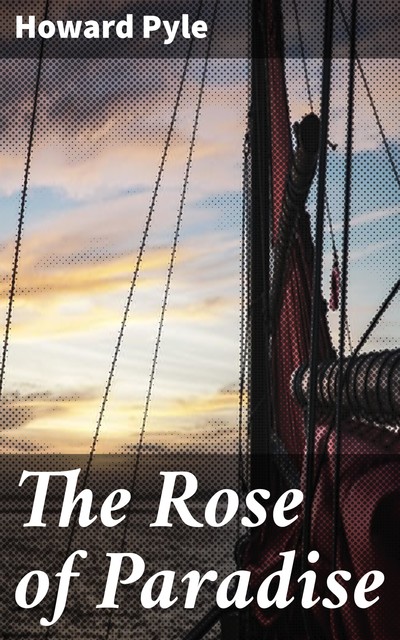 The Rose of Paradise, Howard Pyle