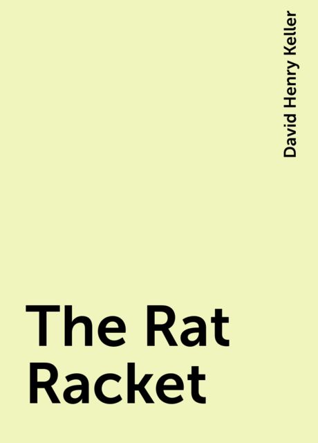 The Rat Racket, David Henry Keller