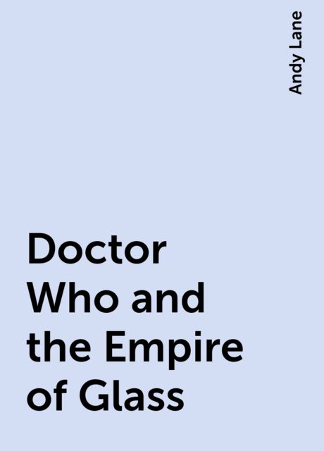 Doctor Who and the Empire of Glass, Andy Lane
