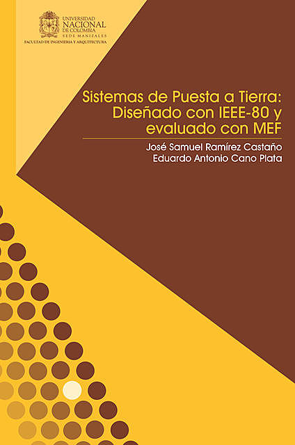 Sistemas de puesta a tierra: Diseñado con IEEE-80 y evaluado con MEF, Eduardo Antonio Cano Plata, José Samuel Ramírez Castaño